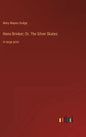 Hans Brinker; Or, The Silver Skates: in large print - Hardcover