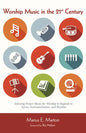 Worship Music in the 21st Century: Selecting Proper Music for Worship in Regards to Lyrics, Instrumentation, and Rhythm - Paperback
