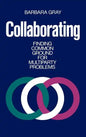 Collaborating: Finding Common Ground for Multiparty Problems - Hardcover