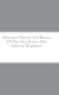 Historical Sketch And Roster Of The New Jersey 28th Infantry Regiment - Hardcover