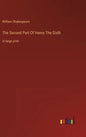 The Second Part Of Henry The Sixth: in large print - Hardcover