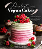 Decadent Vegan Cakes: Outstanding Plant-Based Recipes for Layer Cakes, Sheet Cakes, Cupcakes and More - Paperback