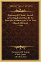 Testimony Of Christ's Second Appearing, Exemplified By The Principles And Practice Of The True Church Of Christ (1856) - Paperback