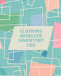 Clothing Reseller Inventory Log Book: Online Seller Planner and Organizer, Income Expense Tracker, Clothing Resale Business, Accounting Log For Resell - Paperback