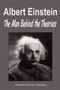 Albert Einstein: The Man Behind the Theories (Biography) - Paperback