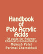 Handbook of Poly Acrylic Acids: (A guide for Polymer Chemists/Consultants) - Paperback
