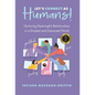 Let's Connect as Humans!: Nurturing Meaningful Relationships in a Divided and Distracted World - Hardcover