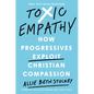 Toxic Empathy: How Progressives Exploit Christian Compassion - Hardcover