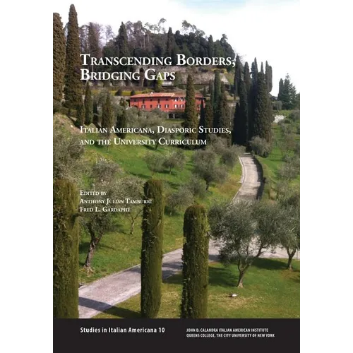Transcending Borders, Bridging Gaps: Italian Americana, Diasporic Studies, and the University Curriculum - Paperback
