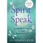 Spirit Speak: A Comprehensive Guide to Connect Beyond the Veil - Paperback