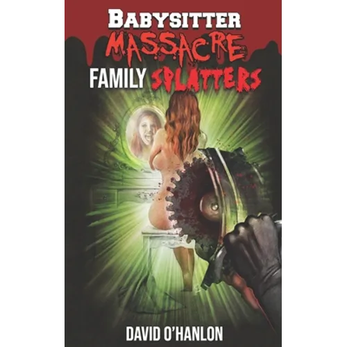 Babysitter Massacre: Family Splatters: Blood is Thicker than Water, and It's Everywhere! - Paperback