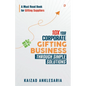 10X Your Corporate Gifting Business through Simple Solutions - Paperback