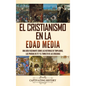 El cristianismo en la Edad Media: Una guía fascinante sobre las historias de templarios, las pruebas de fe y el tumulto de las cruzadas - Hardcover