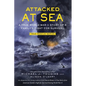 Attacked at Sea (Young Readers Edition): A True World War II Story of a Family's Fight for Survival - Hardcover