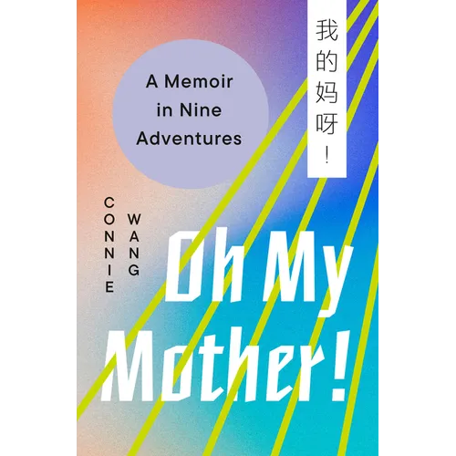 Oh My Mother!: A Memoir in Nine Adventures - Hardcover