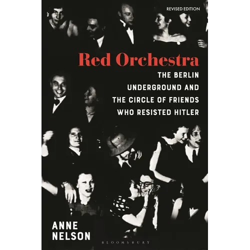 Red Orchestra: The Story of the Berlin Underground and the Circle of Friends Who Resisted Hitler - Revised Edition - Hardcover