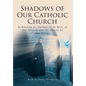 Shadows of Our Catholic Church: Remaining as Catholics in Spite of Our Church and the Abuses by Our Clergy - Hardcover