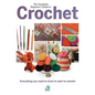 The Complete Beginners Guide to Crochet: Everything You Need to Know to Start to Crochet - Hardcover