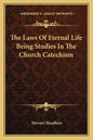 The Laws of Eternal Life Being Studies in the Church Catechism - Paperback