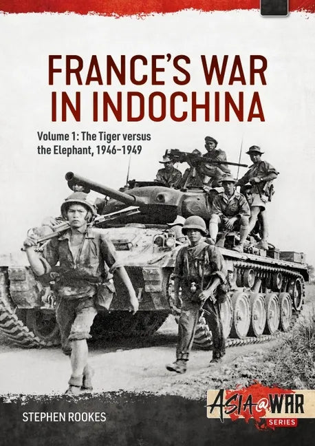 France's War in Indochina: Volume 1: The Tiger Versus the Elephant, 1946-1949 - Paperback