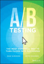 A / B Testing: The Most Powerful Way to Turn Clicks Into Customers - Hardcover