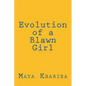 Evolution of a Blawn Girl: For women of color who love deeply, fly high and dream with intent to change the world, this book is for you. - Paperback