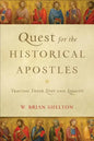 Quest for the Historical Apostles: Tracing Their Lives and Legacies - Paperback
