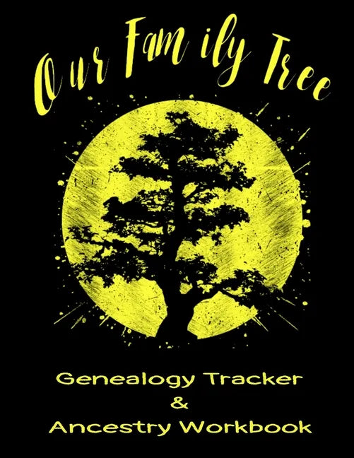 Our Family Tree Genealogy Tracker & Ancestry Workbook: Research Family Heritage and Track Ancestry in this Genealogy Workbook 8x10 � 90 Pages - Paperback