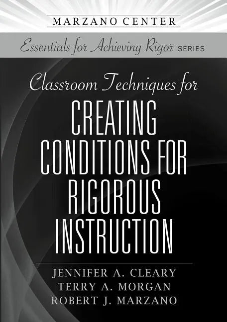 Classroom Techniques for Creating Conditions for Rigorous Instruction - Paperback