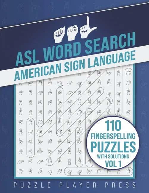 ASL Word Search American Sign Language -110 Fingerspelling Puzzles with Solutions Vol 1: American Sign Language Alphabet Word Search Games for Signing - Paperback