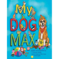 My Dog Max - Hardcover