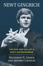 Newt Gingrich: The Rise and Fall of a Party Entrepreneur - Hardcover