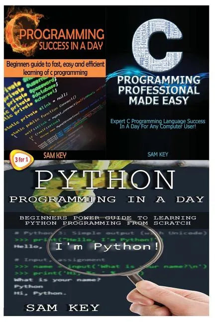 Python Programming in a Day & C Programming Success in a Day & C Programming Professional Made Easy - Paperback