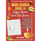 Word Search Book for Coffee Lovers and Tea Lovers: World Search Adult Book to Appreciate and Learn more about Your Favorite Drink - Paperback