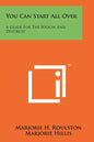 You Can Start All Over: A Guide For The Widow And Divorcee - Paperback