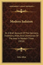 Modern Judaism: Or a Brief Account of the Opinions, Traditions, Rites, and Ceremonies of the Jews in Modern Times (1816) - Paperback