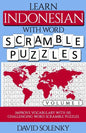 Learn Indonesian with Word Scramble Puzzles Volume 1: Learn Indonesian Language Vocabulary with 110 Challenging Bilingual Word Scramble Puzzles - Paperback