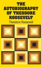 The Autobiography of Theodore Roosevelt - Hardcover