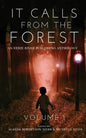 It Calls From The Forest: An Anthology of Terrifying Tales from the Woods Volume 1 - Paperback