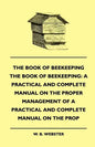 The Book of Bee-keeping: A Practical and Complete Manual on the Proper Management of bees - Paperback