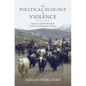 The Political Ecology of Violence - Hardcover