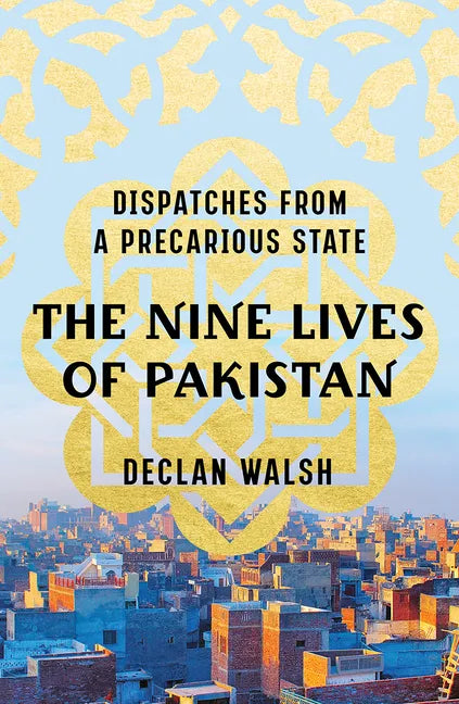 The Nine Lives of Pakistan: Dispatches from a Precarious State - Hardcover