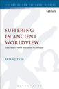 Suffering in Ancient Worldview: Luke, Seneca and 4 Maccabees in Dialogue - Paperback