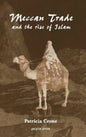 Meccan Trade and the Rise of Islam - Hardcover
