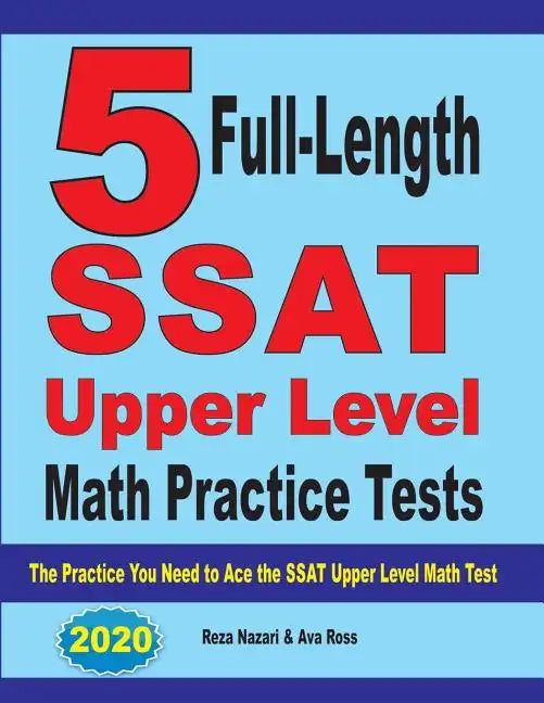 5 Full-Length SSAT Upper Level Math Practice Tests: The Practice You Need to Ace the SSAT Upper Level Math Test - Paperback