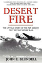 Desert Fire: The Untold Story of the Air Mission That Cut Off Hitler's Oil - Paperback
