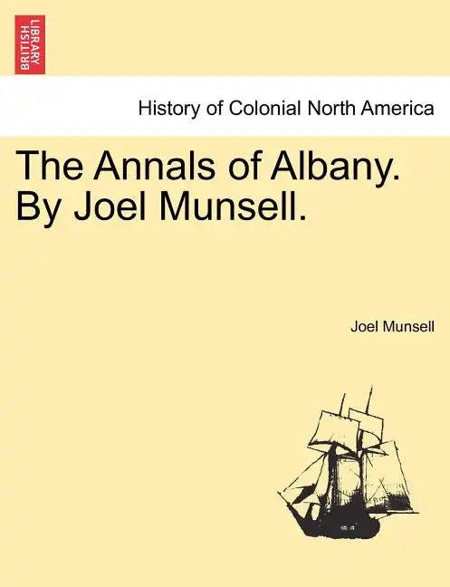 The Annals of Albany. by Joel Munsell. - Paperback