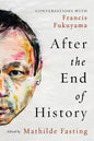 After the End of History: Conversations with Francis Fukuyama - Hardcover