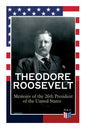 Theodore Roosevelt - Memoirs of the 26th President of the United States: Boyhood and Youth, Education, Political Ideals, Political Career (the New Yor - Paperback