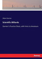 Scientific Billiards: Garnier's Practice Shots, with hints to Amateurs - Paperback